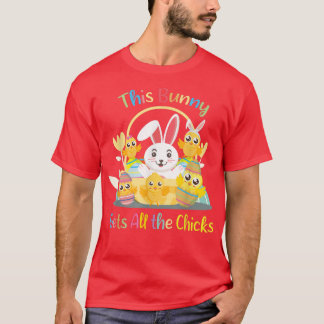 Funny Easter quote This Bunny Gets All Chicks cool T Shirt