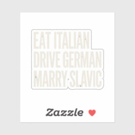 Funny Eat Italian Drive German Marry Slavic Quote Klistermärken
