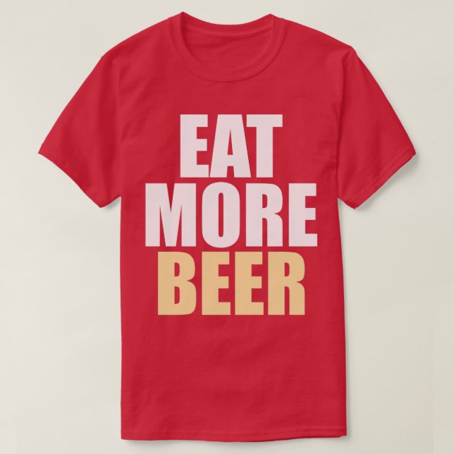 Funny Eat More Beer T T Shirt (Design framsida)