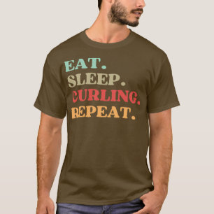 FUNNY EAT SLEEP CURLING REPEAT QUOTE BEST GIFT FOR T SHIRT