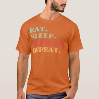 FUNNY EAT SLEEP REDHEAD REPEAT QUOTE BEST GIFT FOR T SHIRT