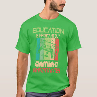 Funny Education Is Important But Gaming Is Import  T Shirt