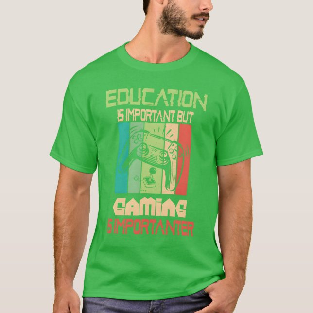 Funny Education Is Important But Gaming Is Import  T Shirt (Framsida)