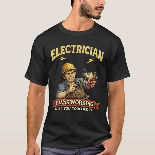 Funny Electrician It Was Working Shirt T (Framsida)