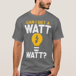 Funny Electrician Watt Pun el Engineering T Shirt