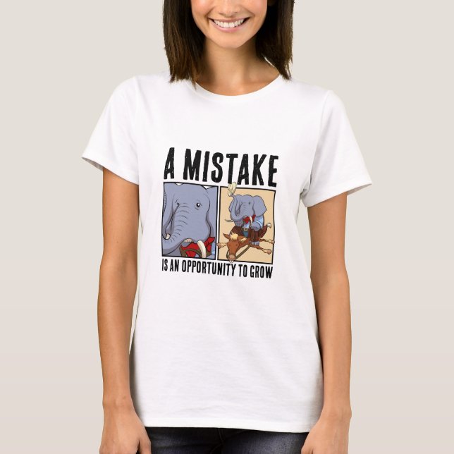 Funny Elephant A Mistake Is An Opportunity To Grow T Shirt (Framsida)