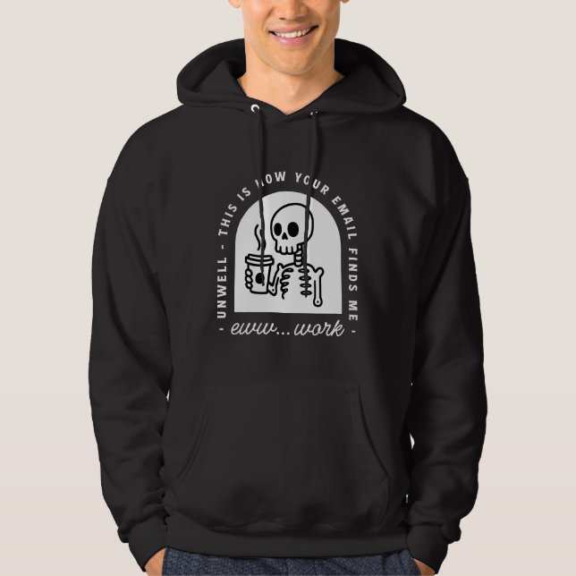 Funny email found me unwell tired corporate work hoodie (Framsida)