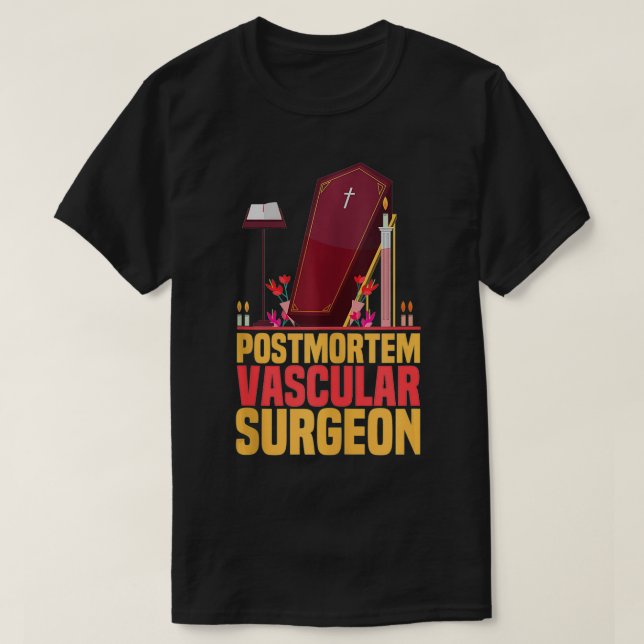Funny Embalmer Post Mortem Vascular Surgeon Embalm T Shirt (Design framsida)
