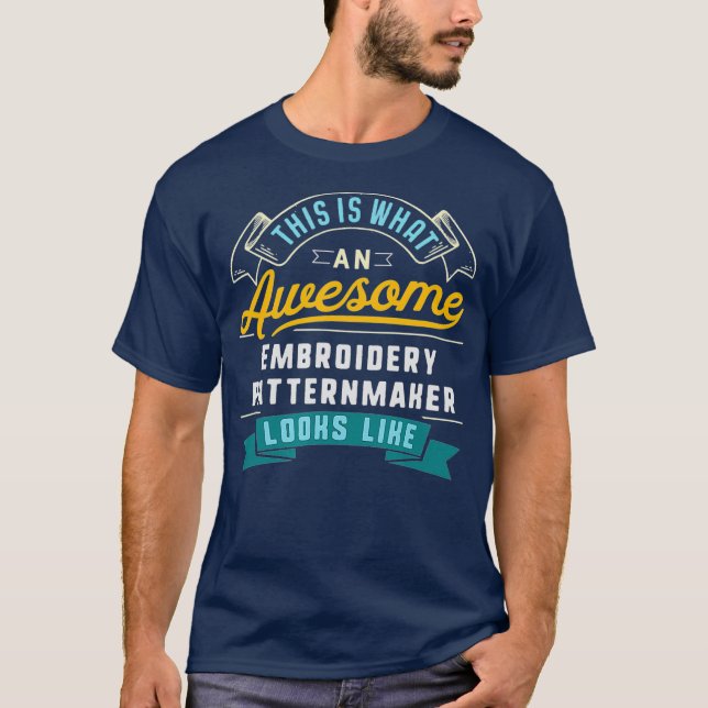 Funny Embroidery Patternmaker Fantastisk Job T Shirt (Framsida)