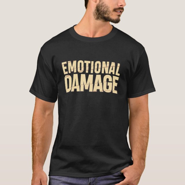 Funny Emotional Damage Meme Quote Gift T Shirt (Framsida)