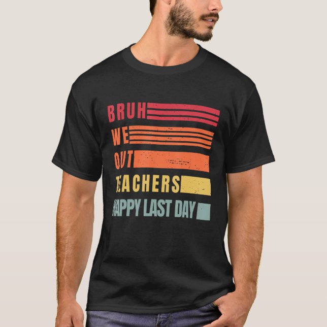 Funny End Of School Year Teacher Summer Bruh We Ou T Shirt (Framsida)