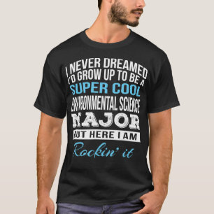 Funny Environmental Science Major Gift T Shirt