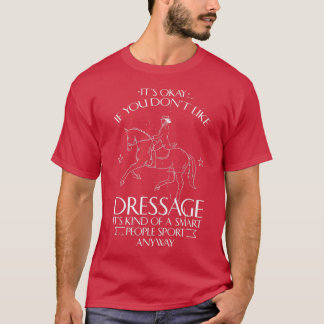 Funny Equestrian Quote Dressage Rider Horse T Shirt