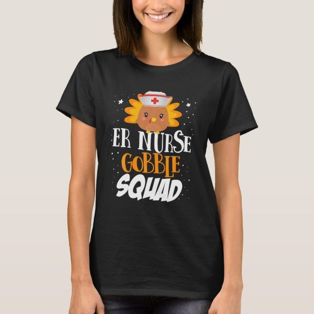 Funny ER Nurse Gobble Squad Turkey Thanksgiving Mo T Shirt (Framsida)