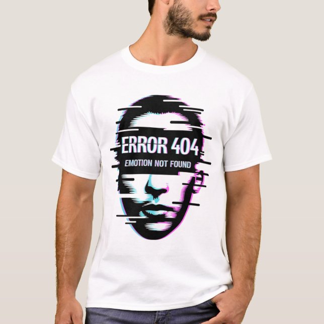 Funny Error 404 Emotion Not Found Glitch Tech T-Sh T Shirt (Framsida)