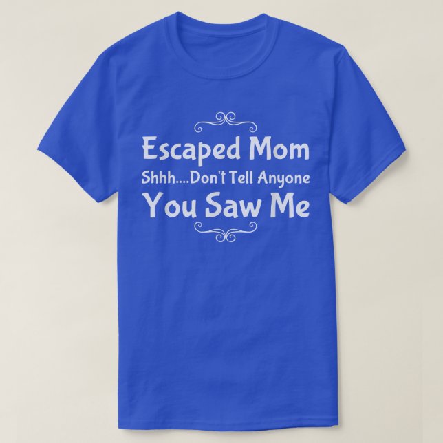 Funny Escaped Mamma Shhh T Shirt (Design framsida)