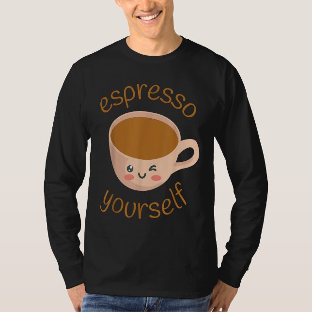 Funny Espresso Yourself Coffee T Shirt (Framsida)