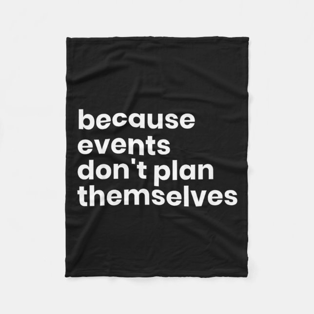 Funny Event Planner Gift Because Events Dont Plan  Fleecefilt (Framsidan)