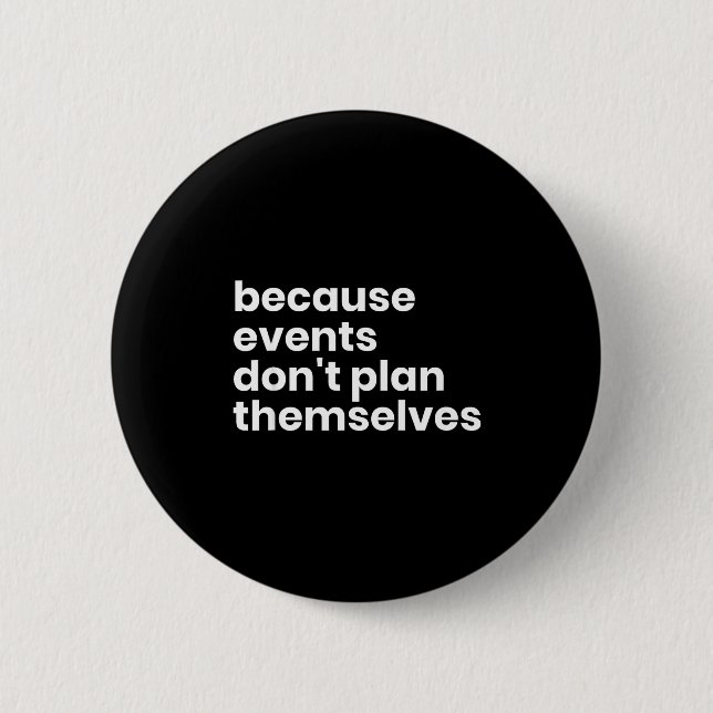 Funny Event Planner Gift Because Events Dont Plan  Knapp (Framsida)