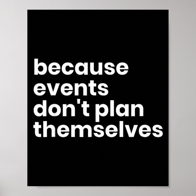 Funny Event Planner Gift Because Events Dont Plan  Poster (Framsidan)