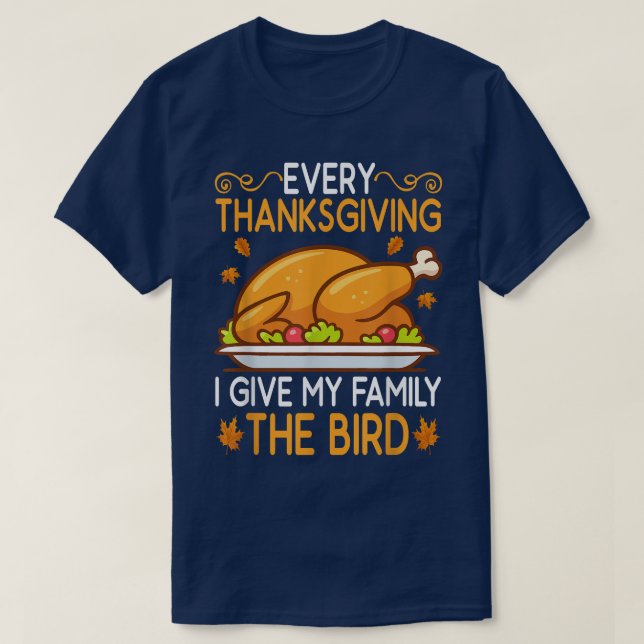 Funny Every Thanksgiving I Give My Family The Bird T Shirt (Design framsida)