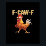 Funny F-Caw-F Chicken Funny Trendy Poster<br><div class="desc">Funny F-Caw-F Chicken Funny Trendy: A trendy chicken humor design full of fun and energy. Perfect for casual modern fashion. Fresh,  witty,  and lively.</div>
