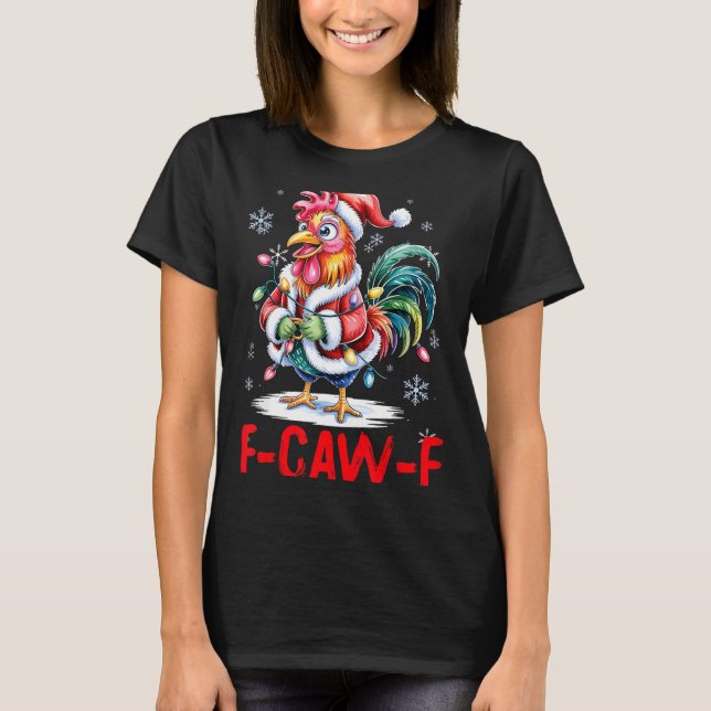 Funny F-caw-f Chicken Humor Santa Rooster Christma T Shirt (Framsida)