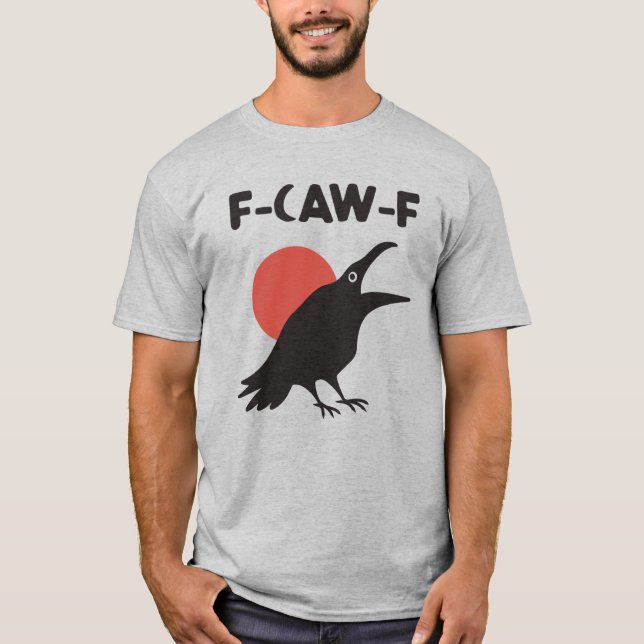 Funny F-Caw-F Crow T Shirt (Framsida)