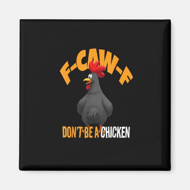Funny F-Caw-F Don't A Chicken F-Caw-F Rooster Magnet (Framsidan)