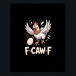 Funny F-Caw-F Hen Creative Casual Poster<br><div class="desc">Funny F-Caw-F Hen Creative Casual: A creative hen humor design blending funny expression with modern casual style. Great for everyday outfits. Cute,  fun,  and lively.</div>