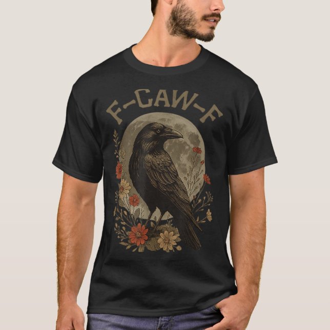 Funny F Caw F Raven Bird Saying Graphic F-caw-f Cr T Shirt (Framsida)