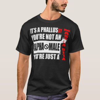 Funny Fake Dominant Male Beta Male Quote Ljuny T Shirt