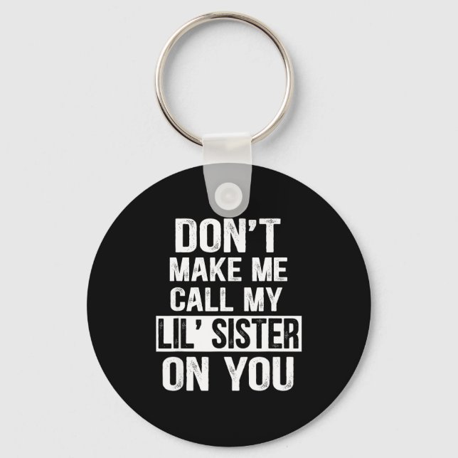 Funny Family Don't Make Me Call My Lil' Sister  Nyckelring (Framsida)