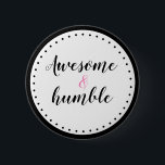 Funny Fantastisk och Humble-knapp för flickor Knapp<br><div class="desc">Lustigt knapp "Fantastisk och ödla". Svart och rosa. Trendigets skripttypografi.</div>