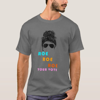 Funny Fantastisk Roe din Vote Messy Bun T Shirt