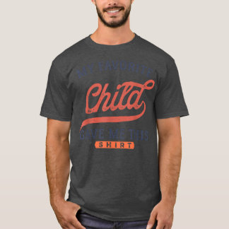 Funny Far Mors dag Gift My Favorite Child T Shirt