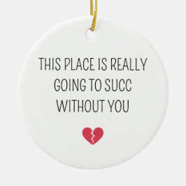 Funny Farewell Coworker Going To Succ Without You Julgransprydnad Keramik