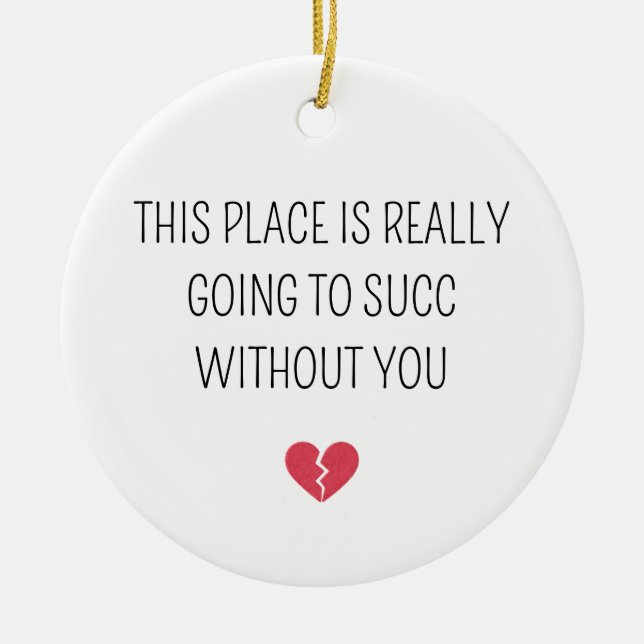 Funny Farewell Coworker Going To Succ Without You Julgransprydnad Keramik (Framsidan)