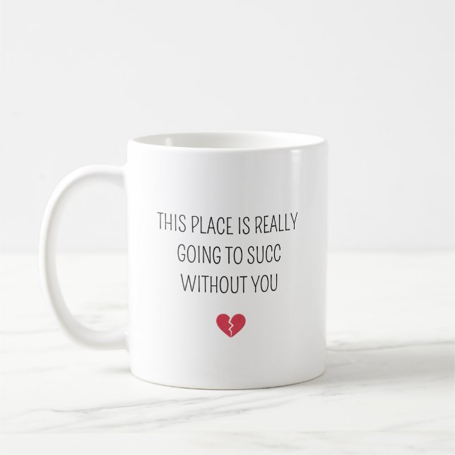Funny Farewell Coworker Going To Succ Without You Kaffemugg (Vänster)