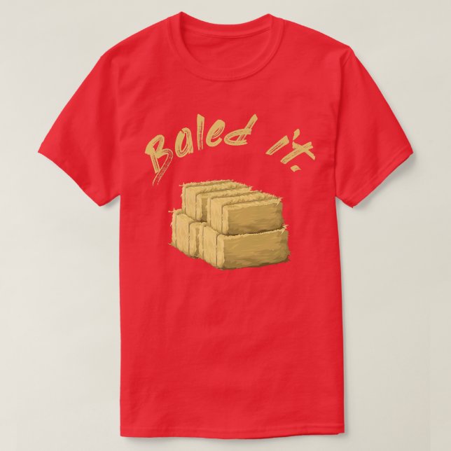 Funny farmer Baled It  T Shirt (Design framsida)