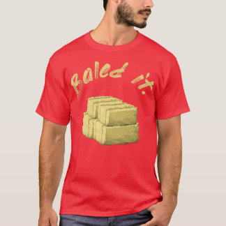 Funny farmer Baled It T Shirt