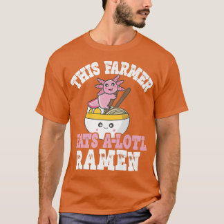 Funny Farmer Ramen Axolotl Pun this farm Eats A A T Shirt