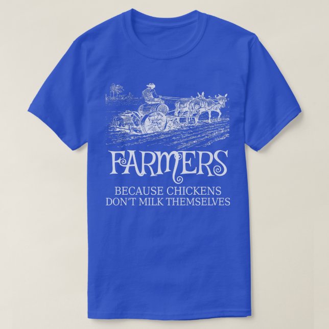 Funny Farmers Because Chickens Don't Milk Themselv T Shirt (Design framsida)