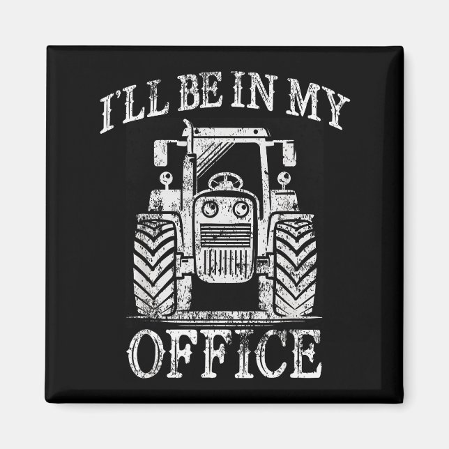 Funny Farming Farm Tractor I'll Be In My Office Hu Magnet (Framsidan)