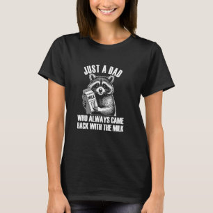 Funny Fars dag Raccoon, Funny Mjölk, Unhinging A T Shirt
