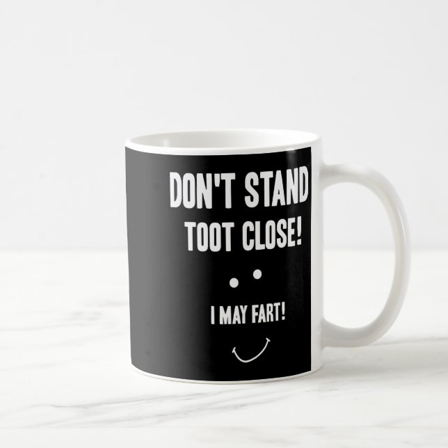 Funny Fart Don't Stand Toot Close I May Fart  Kaffemugg (Höger)