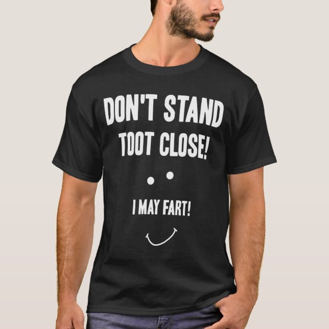 Funny Fart Don't Stand Toot Close I May Fart  T Shirt (Framsida)