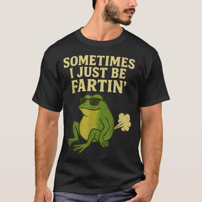 Funny Fart Meme Sometimes I Just Be Farting Frog  T Shirt (Framsida)
