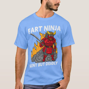 Funny Fart Ninja Silet but Deadly Ninja Samurai ( T Shirt