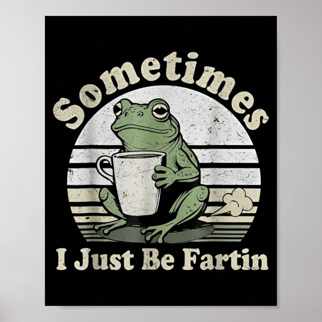Funny Fartin Frog Sometimes I Just Poster (Framsidan)